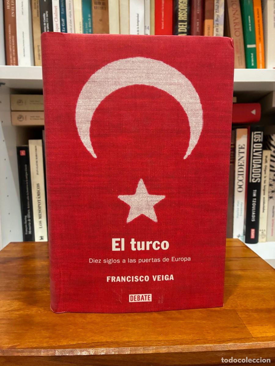 Libros de segunda mano: El turco. Diez siglos a las puertas de Europa. Francisco Veiga. Debate.