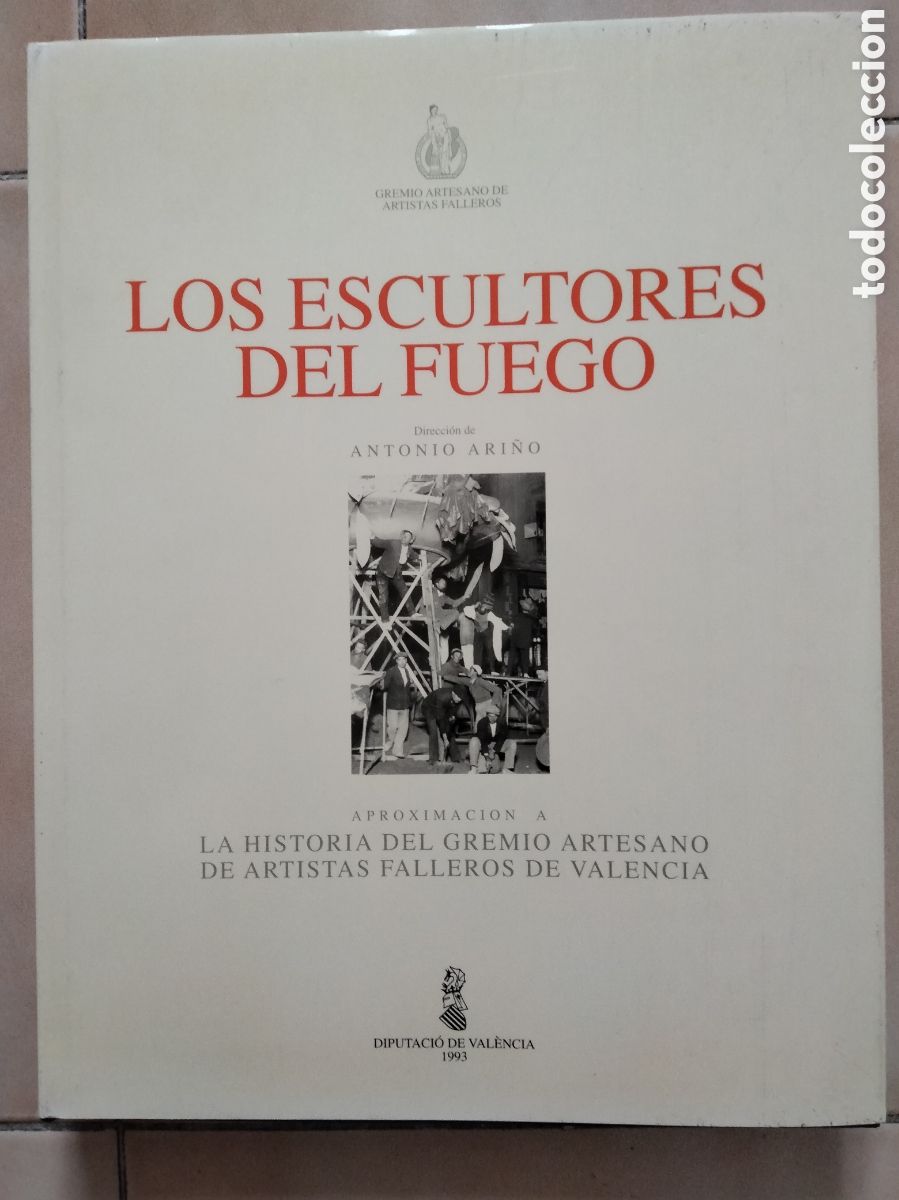Libros de segunda mano: LOS ESCULTORES DEL FUEGO. HISTORIA DEL GREMIO DE ARTISTAS FALLEROS. ANTONIO ARI&Ntilde;O (VALENCIA FALLAS)