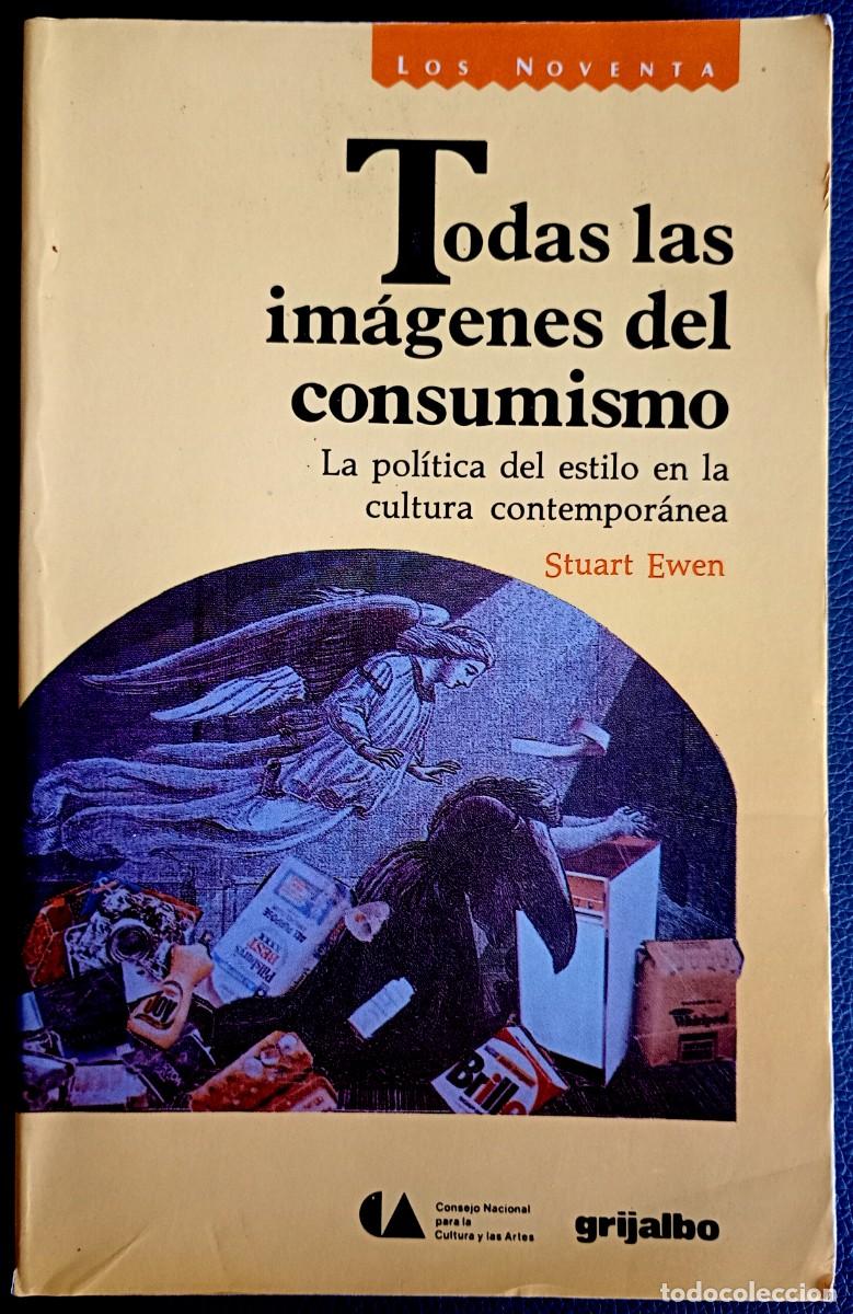 Libros de segunda mano: Stuart Ewen . Todas las im&aacute;genes del consumismo