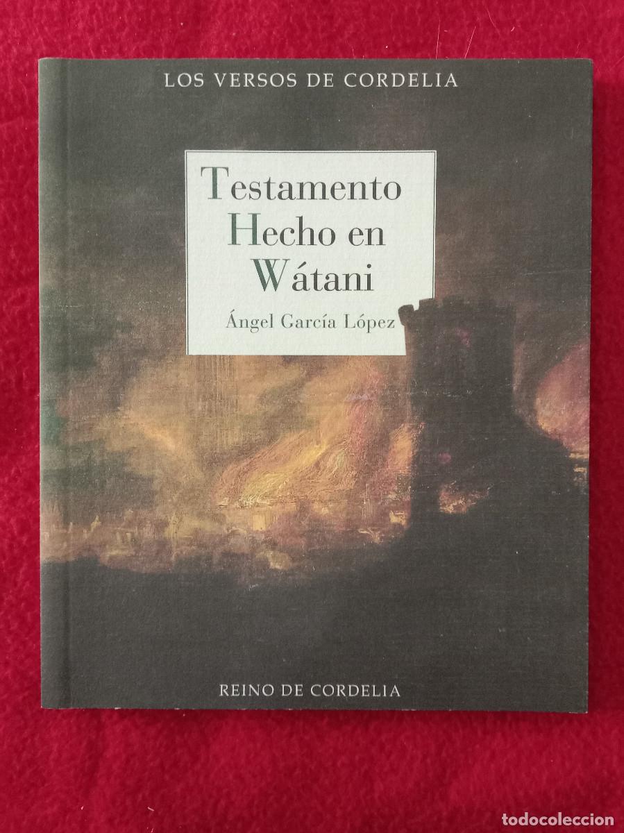 Libros de segunda mano: Testamento Hecho en W&aacute;tani-Los Versos de Cordelia-&Aacute;ngel Garc&iacute;a L&oacute;pez-Edit. Reino de Cordelia. 2023