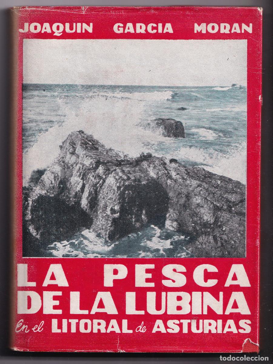 Libros de segunda mano: J. GARC&Iacute;A MOR&Aacute;N: LA PESCA DE LA LUBINA EN ESTURIAS. 1956. PRIMERA EDICI&Oacute;N, DEDICADO