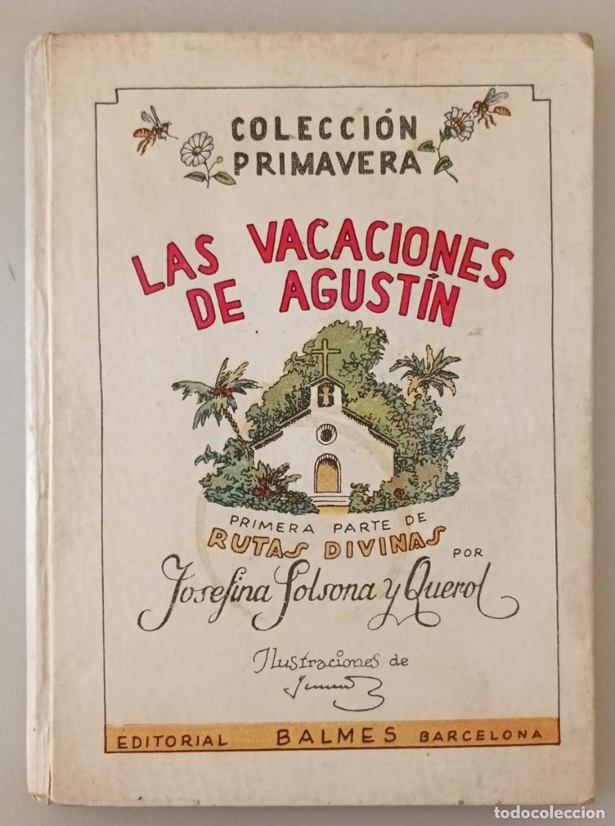 Libros de segunda mano: LAS VACACIONES DE AGUST&Iacute;N - JOSFINA SOLSONA - EDITORIAL BALMES 1944