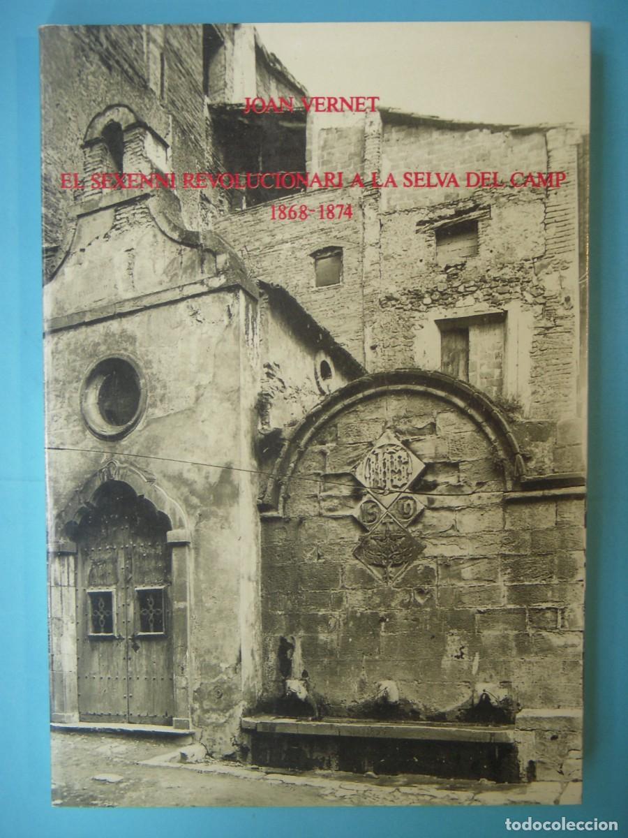 Libros de segunda mano: EL SEXENNI REVOLUCIONARI A LA SELVA DEL CAMP - J. VERNET - CENTRE DE LECTURA REUS N. 27, 1989