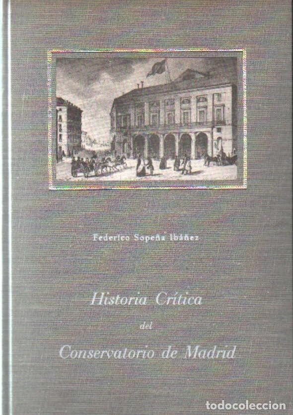 Libros de segunda mano: HISTORIA CR&Iacute;TICA DEL CONSERVATORIO DE MADRID. SOPE&Ntilde;A IBA&Ntilde;EZ, FEDERICO. A-LMAD-544