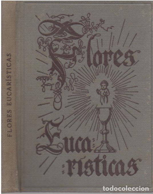 Gebrauchte B&uuml;cher: FLORES EUCARISTICAS HISTORIETAS Y PRODIGIOS. X R. P. ZACARIAS DE LLORENS. DIBUJOS DE JUNCEDA. 1950
