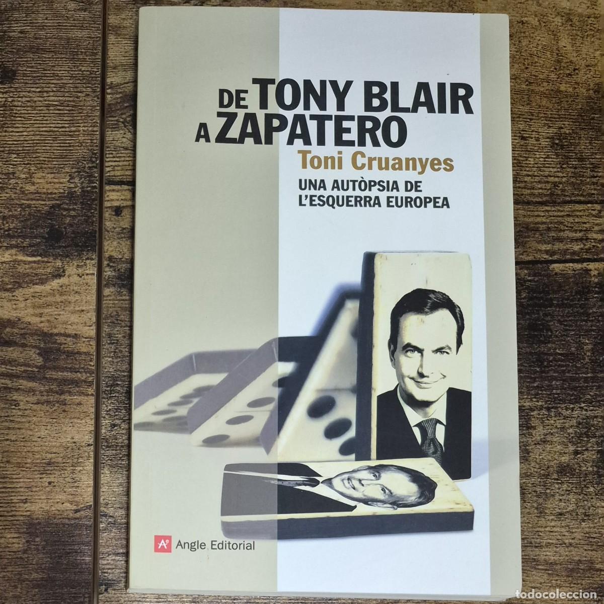 Libros de segunda mano: DE TONY BLAIR A ZAPATERO: UNA AUT&Ograve;PSIA DE L'ESQUERRA EUROPEA - TONI CRUANYES (1a EDICI&Oacute;, CATAL&Agrave;)