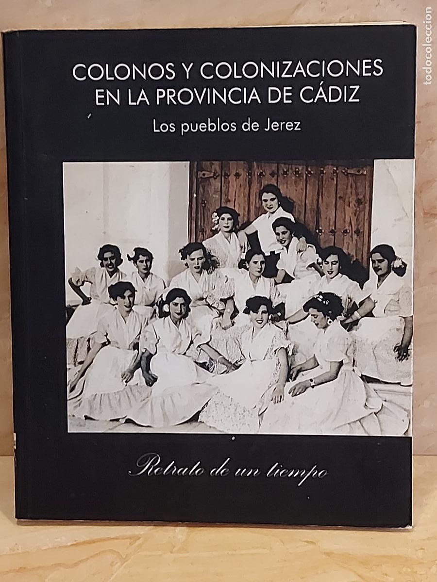 Libros de segunda mano: COLONOS Y COLONIZACIONES EN LA PROVINCIA DE C&Aacute;DIZ | PUEBLOS DE JEREZ | HISTORIA LOCAL