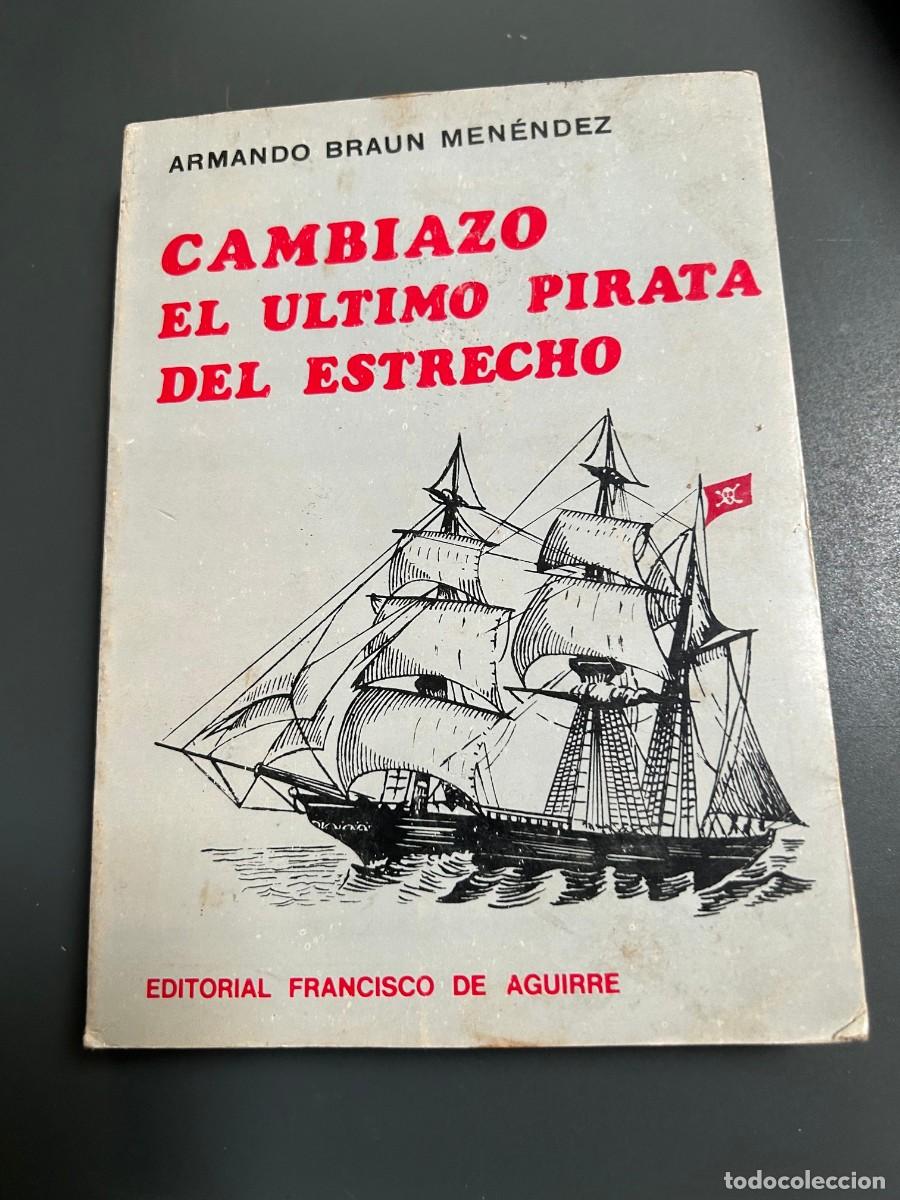 Libros de segunda mano: CAMBIAZO, EL &Uacute;LTIMO PIRATA DEL ESTRECHO. ARMANDO BRAUN MEN&Eacute;NDEZ. ILUSTRACIONES.