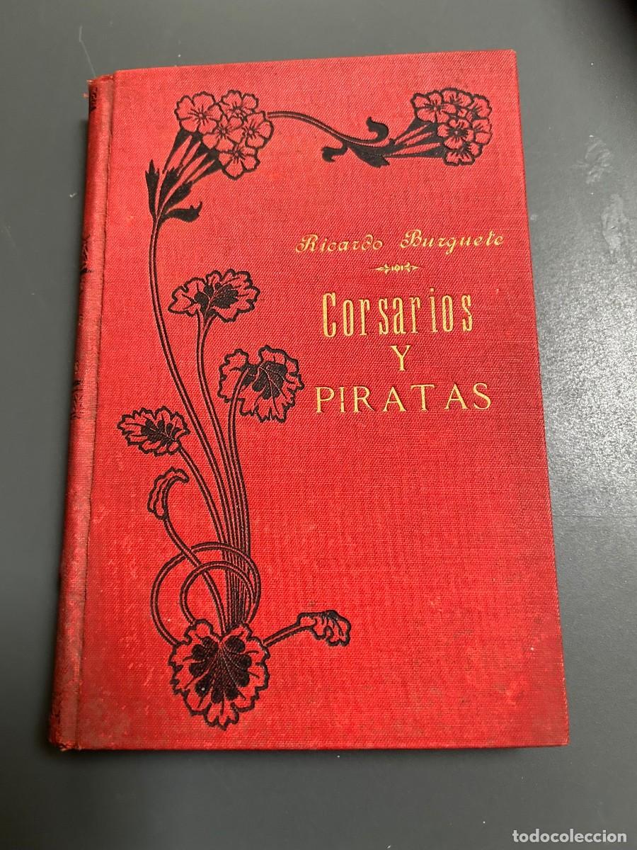 Libros de segunda mano: CORSARIOS Y PIRATAS. LA LEYENDA DEL MEDITERRANEO. RICARDO BURGUETE. 1903.