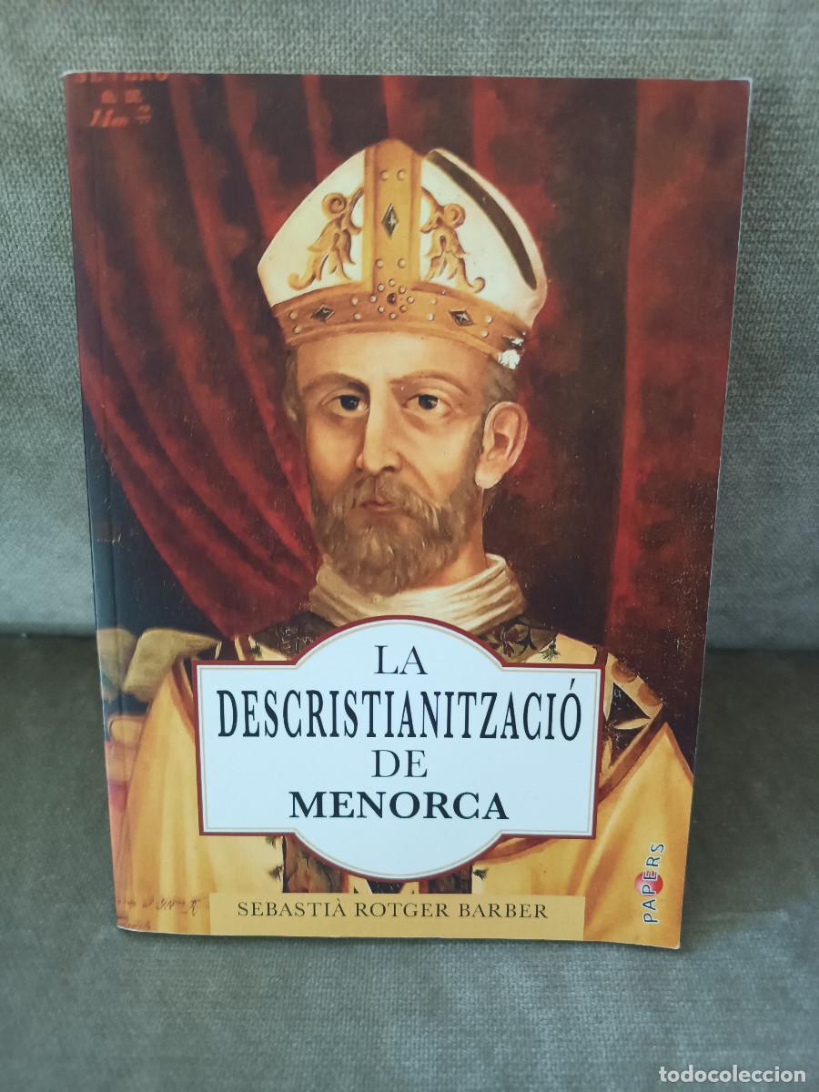 Libros de segunda mano: SEBASTI&Agrave; ROTGER BARBER - LA DESCRISTIANITZACI&Oacute; DE MENORCA - PAPERS, 2022 - EN CATAL&Agrave;