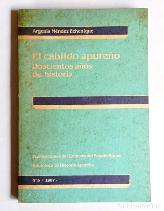 Libros de segunda mano: EL CABILDO APURE&Ntilde;O ( VENEZUELA ) - DOCIENTOS A&Ntilde;OS DE HISTORIA - ARGENIS MENDEZ ECHENIQUE