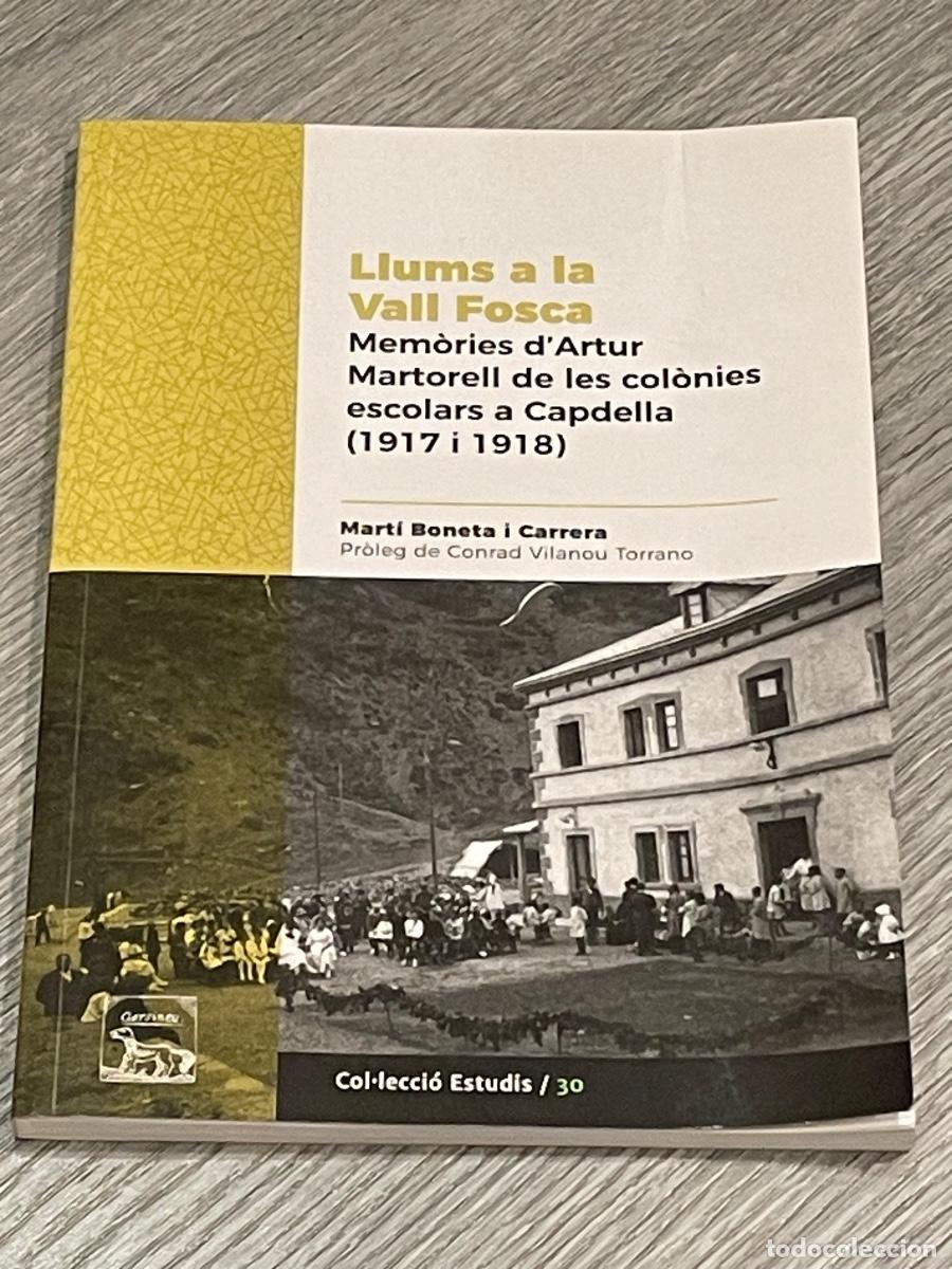 Livros em segunda m&atilde;o: LLUMS A LA VALL FOSCA. MEMORIES D'ARTUR MARTORELL LES COLONIES ESCOLARS A CAPDELLA 1917-1918 - 2017