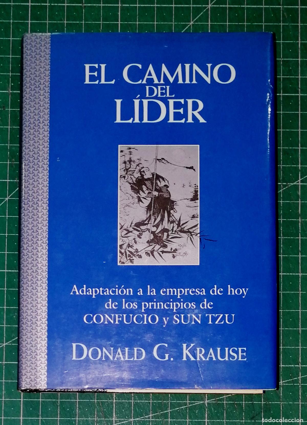 Libros de segunda mano: EL CAMINO DEL L&Iacute;DER : Adaptaci&oacute;n a la empresa de hoy de ...Confucio y Suz Tzu / Donald G. Krause