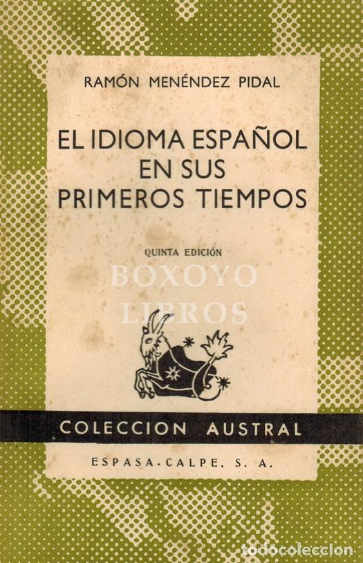 Libros de segunda mano: MEN&Eacute;NDEZ PIDAL, Ram&oacute;n. El idioma espa&ntilde;ol en sus primeros tiempos