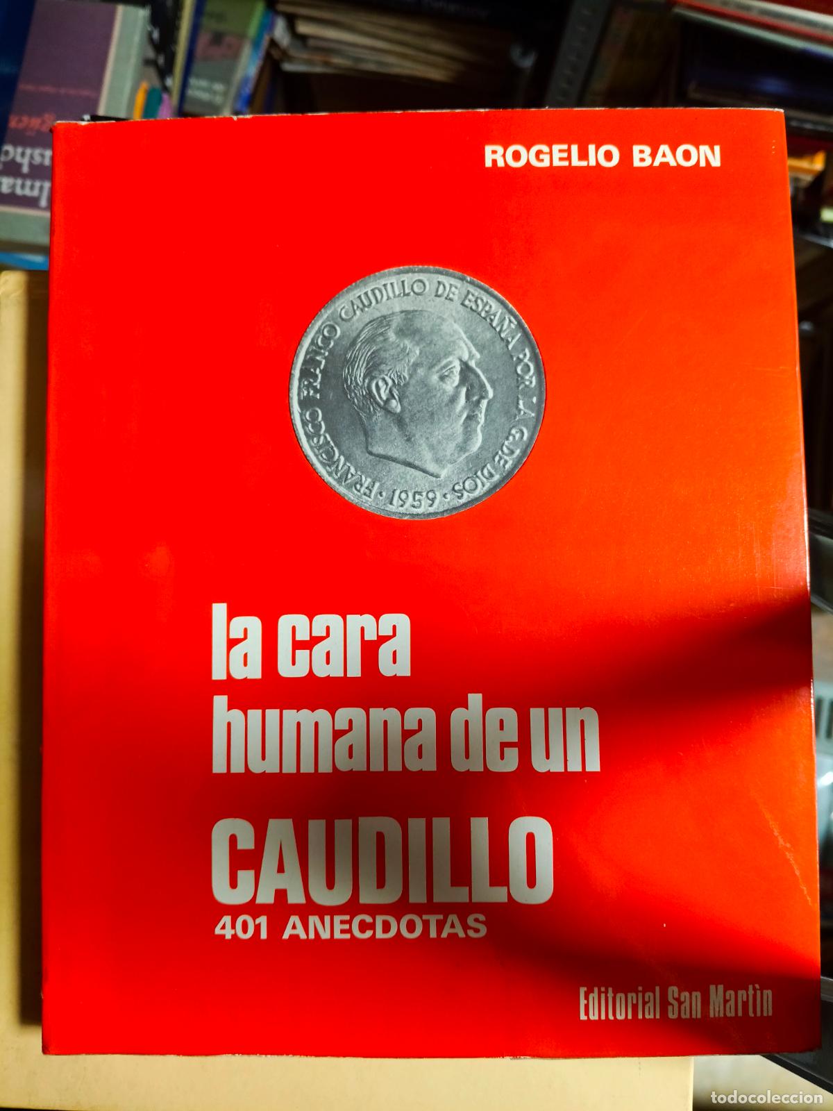 Libros de segunda mano: LA CARA HUMANA DE UN CAUDILLO. 401 ANECDOTAS. ROGELIO BAON. EDITORIAL SAN MART&Iacute;N.