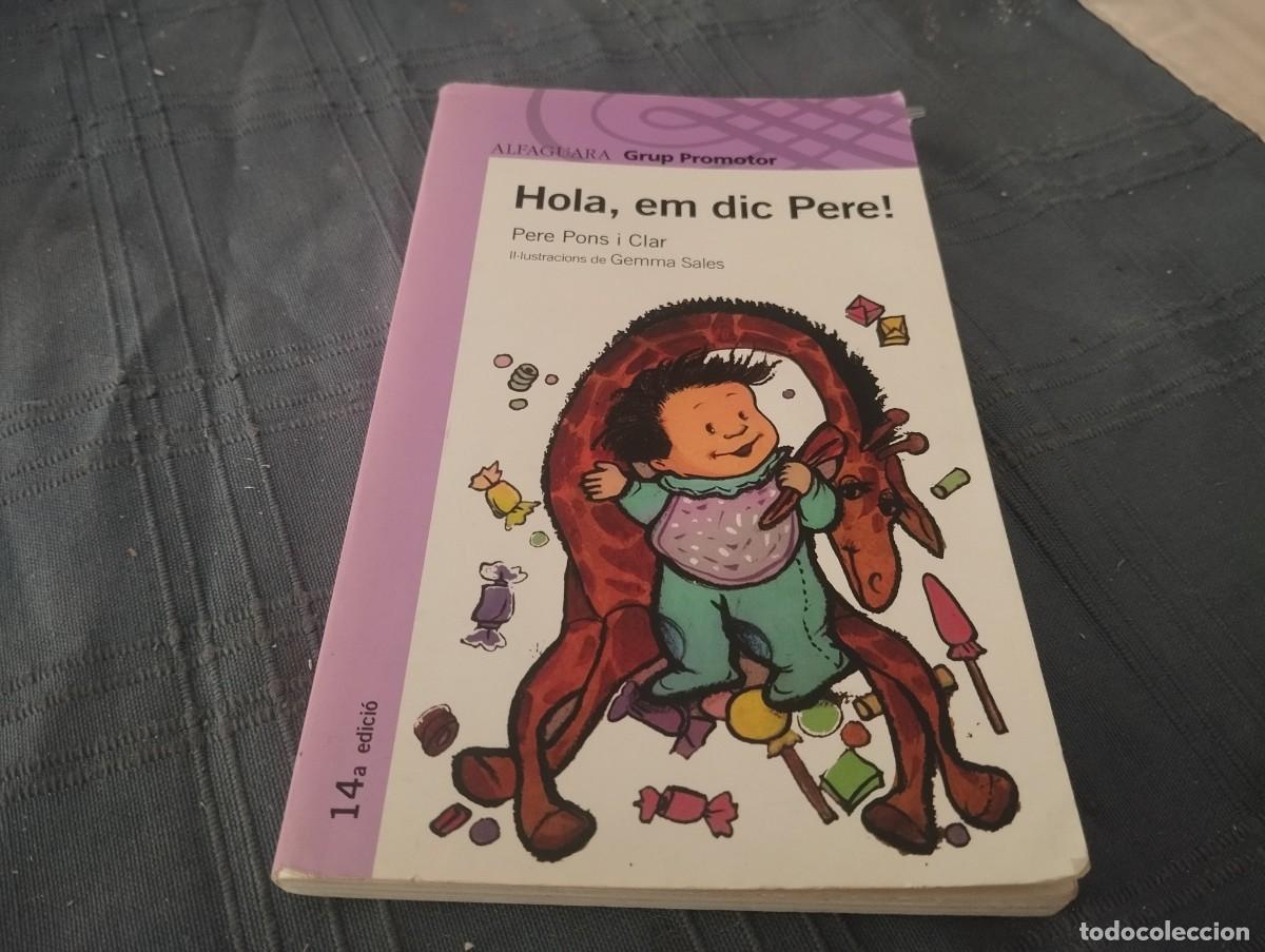 Libros de segunda mano: HOLA, EM DIC PERE! / PERE PONS I CLAR / ED. ALFAGUARA 2007