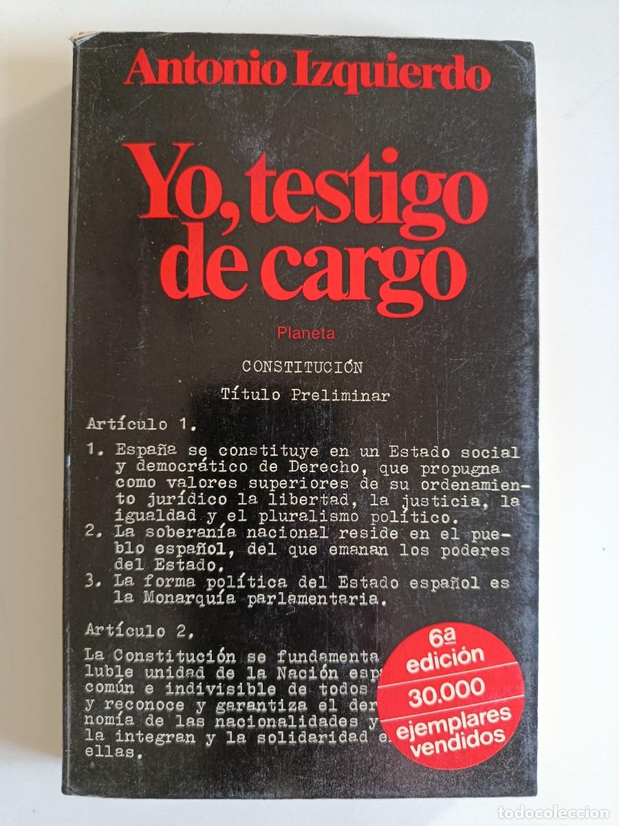 Libros de segunda mano: YO TESTIGO DE CARGO. ANTONIO IZQUIERDO. PLANETA. 1981 - Foto 1