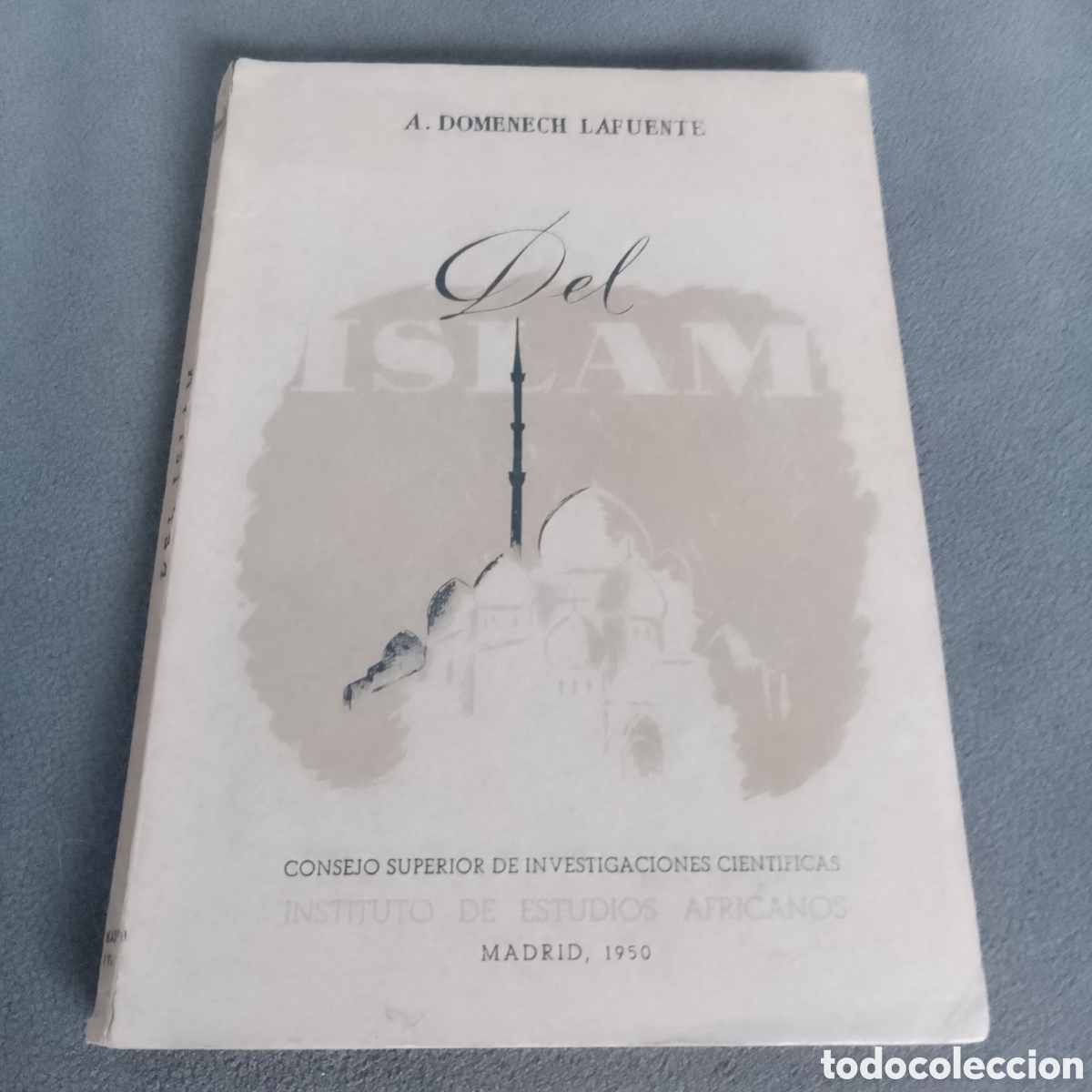 Libros de segunda mano: LIBRO ANTIGUO 1950 DEL ISLAM POR A. DOMENECH LAFUENTE INSTITUTO DE ESTUDIOS AFRICANOS