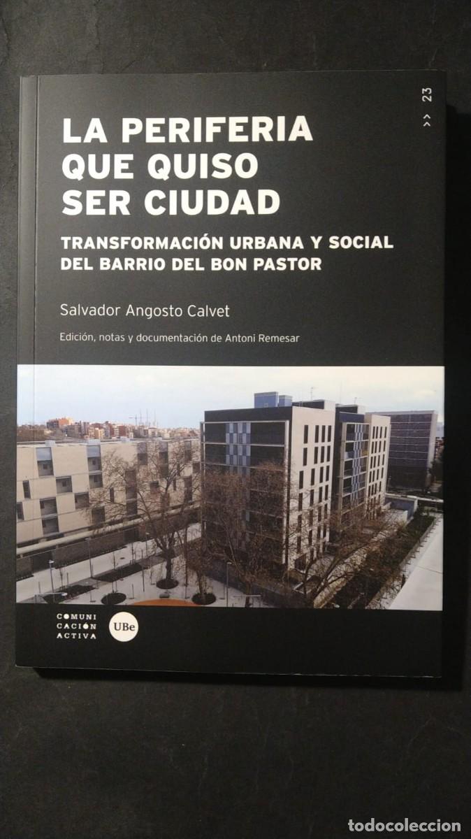 Livres d'occasion: LA PERIFERIA QUE QUISO SER CIUDAD. TRANSFORMACI&Oacute;N URBANA Y SOCIAL DEL BARRIO DEL BON PASTOR