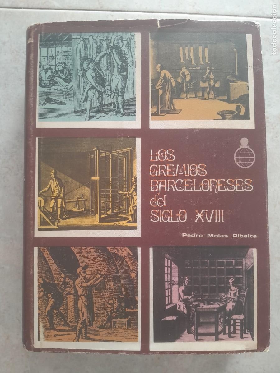 Libros de segunda mano: LOS GREMIOS BARCELONESES DEL SIGLO XVIII. PEDRO MOLAS RIBALTA. 1970