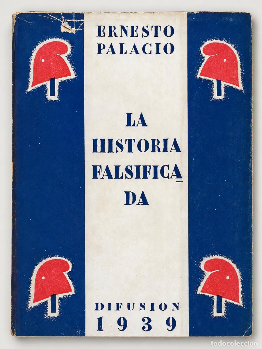 Libros de segunda mano: Ernesto Palacio &ndash; La historia falsificada &ndash; 1939 LM