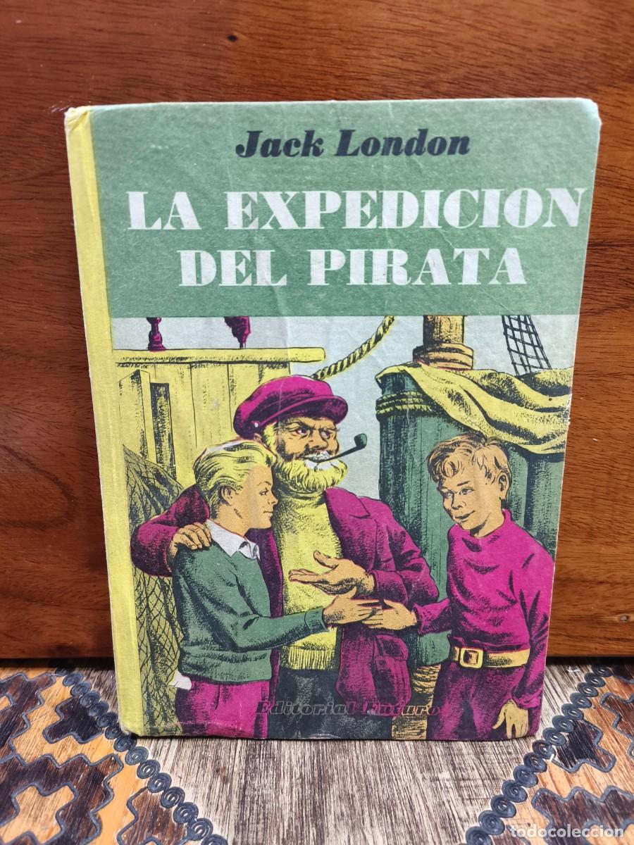 Libros de segunda mano: Jack London &ndash; La expedici&oacute;n del pirata &ndash; 1953 &ndash; EDITORIAL FUTURO