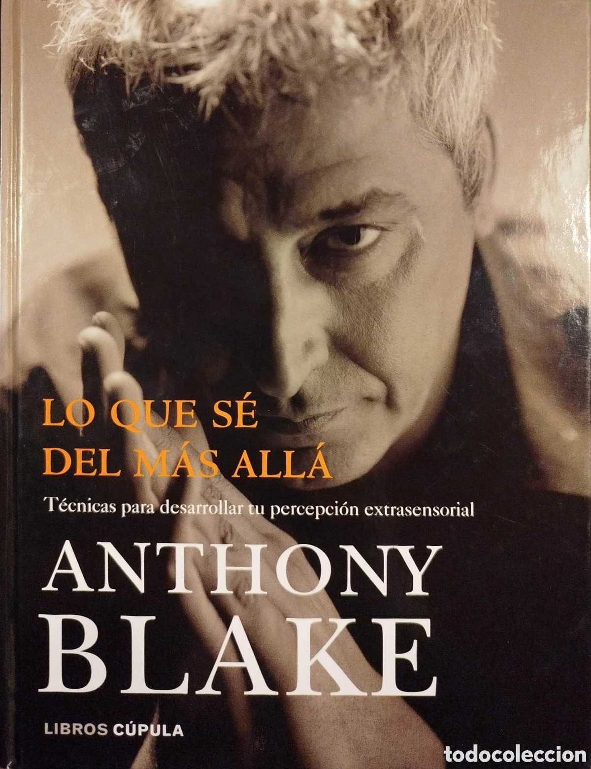Libros de segunda mano: Lo que s&eacute; del m&aacute;s all&aacute;. Anthony Blake. Libros C&uacute;pula. 1&ordf;edici&oacute;n. 2006.
