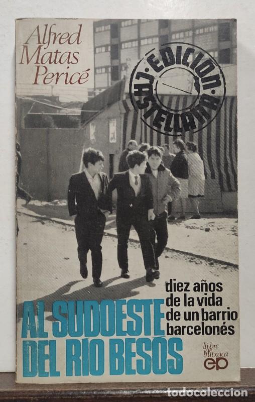 Libros de segunda mano: Al sudoeste del r&iacute;o Bes&oacute;s: Diez a&ntilde;os de la vida de un barrio barcelon&eacute;s - Alfred Matas - P&ograve;rtic - 19