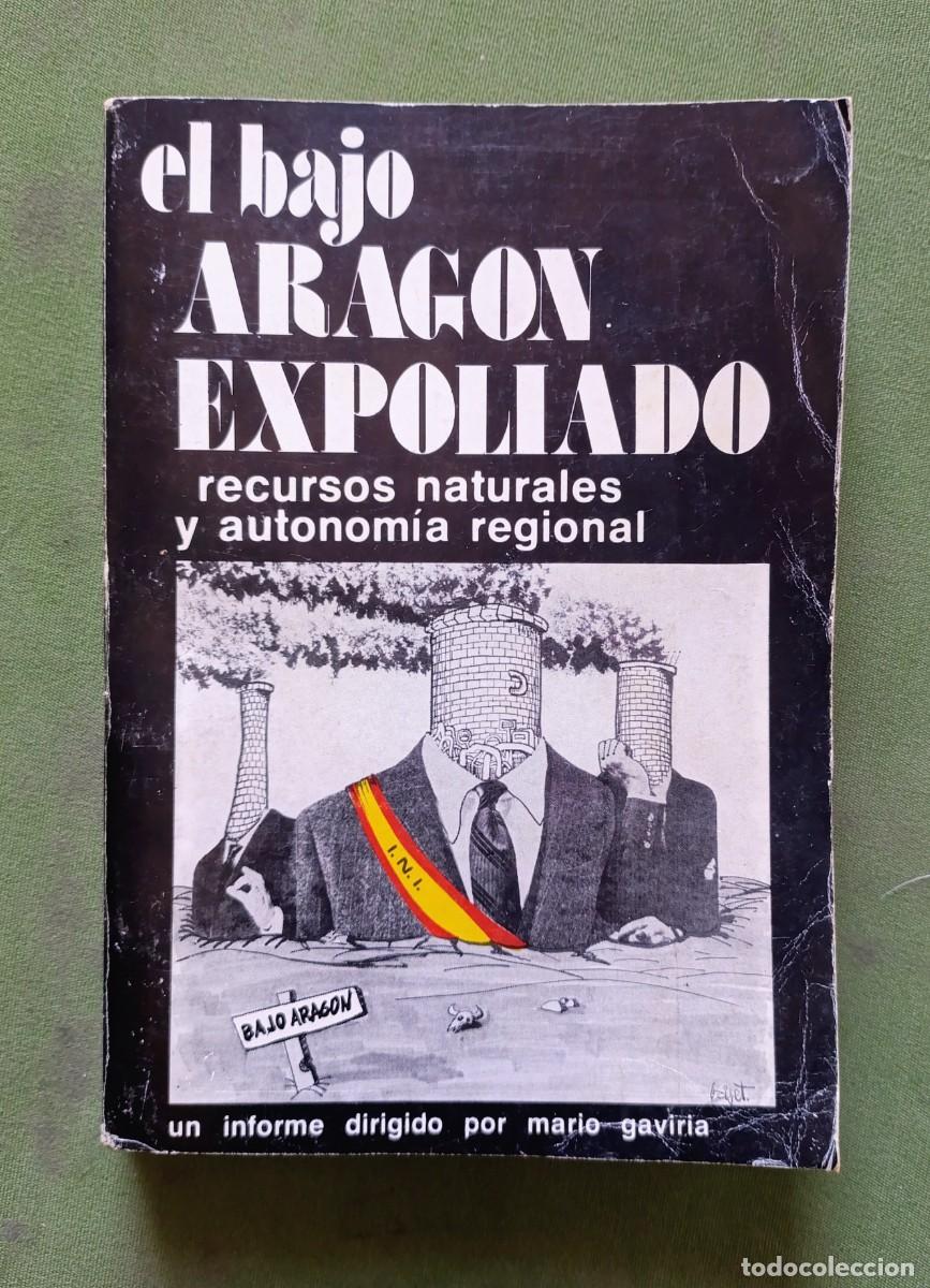 Libros de segunda mano: EL BAJO ARAG&Oacute;N EXPOLIADO - MARIO GAVIRIA - CONSERVA EL DESPLEGABLE - 1977 - D20