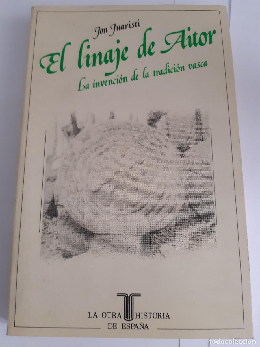 Libros de segunda mano: El linaje de Aitor. La invenci&oacute;n de la tradici&oacute;n vasca Jon Juaristi