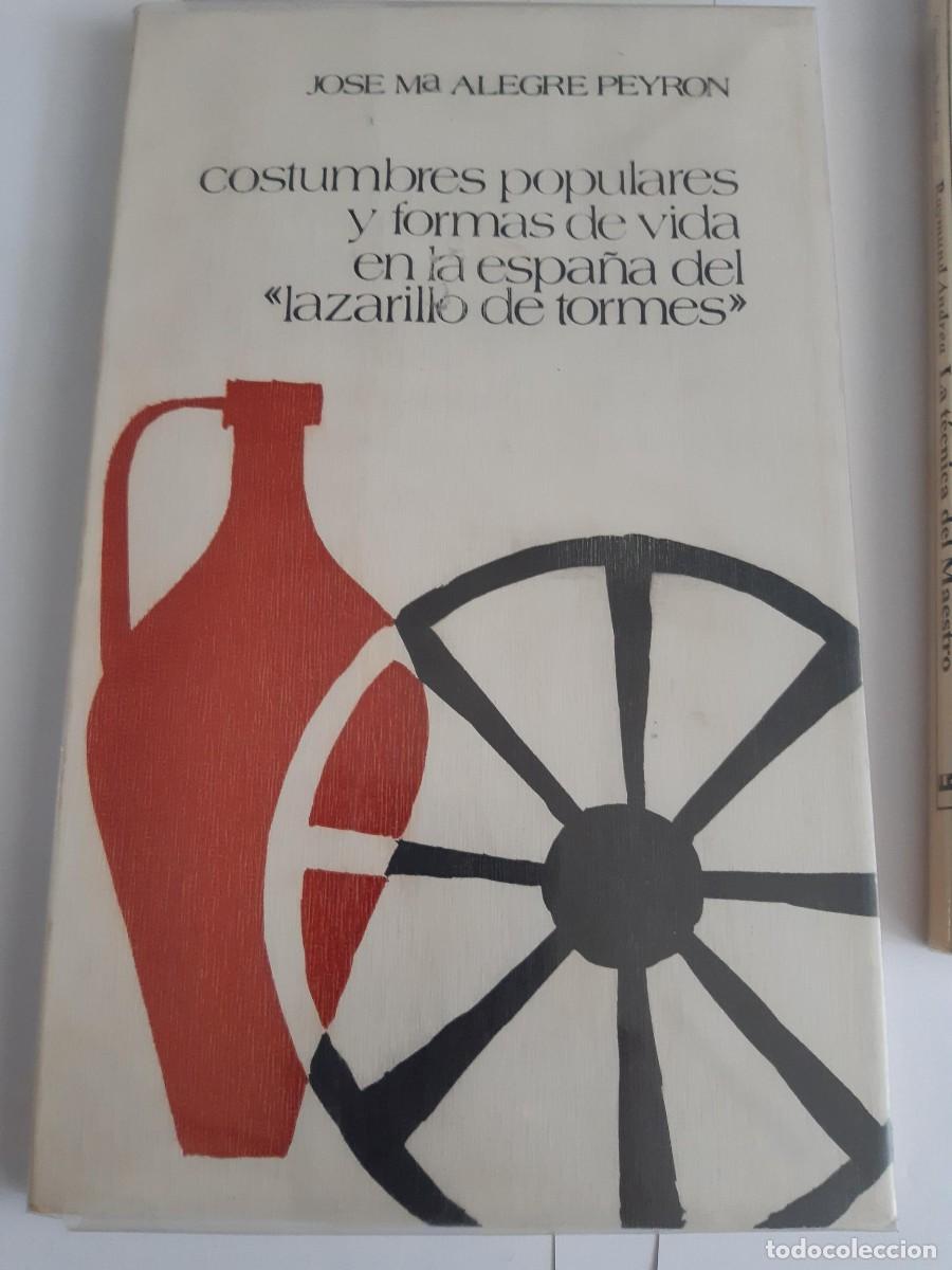 Libros de segunda mano: COSTUMBRES POPULARES Y FORMAS DE VIDA EN LA ESPA&Ntilde;A DEL &rdquo; LAZARILLO DE TORMES &rdquo; - Alegre Peyron, Jos&eacute;