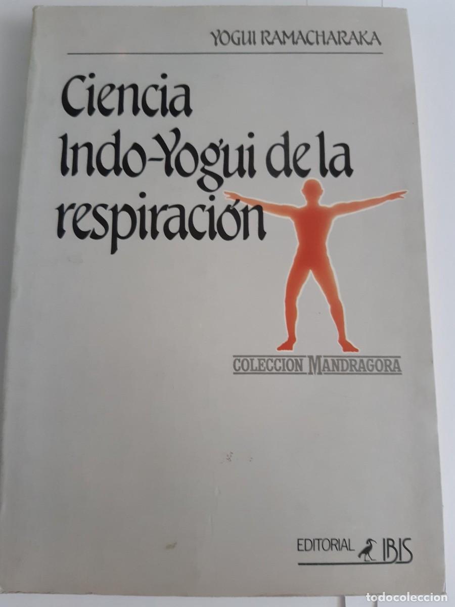Libros de segunda mano: Ciencia indo yogui de la respiracion yogui Ramacharaka editorial ibis 1987
