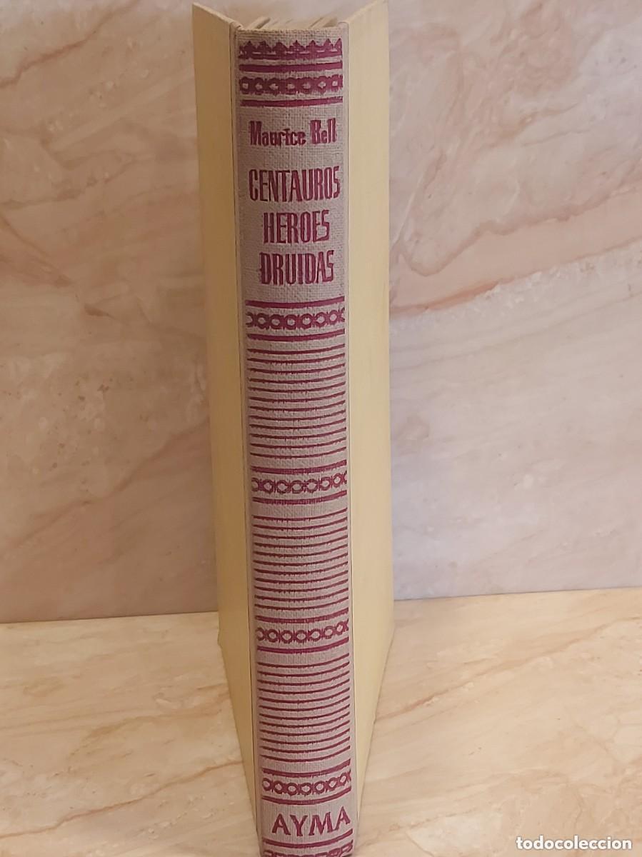 Libros de segunda mano: CENTAUROS, H&Eacute;ROES, DRUIDAS | MAURICE BELL | 1958 | 1&ordf; EDICI&Oacute;N AYM&Aacute;