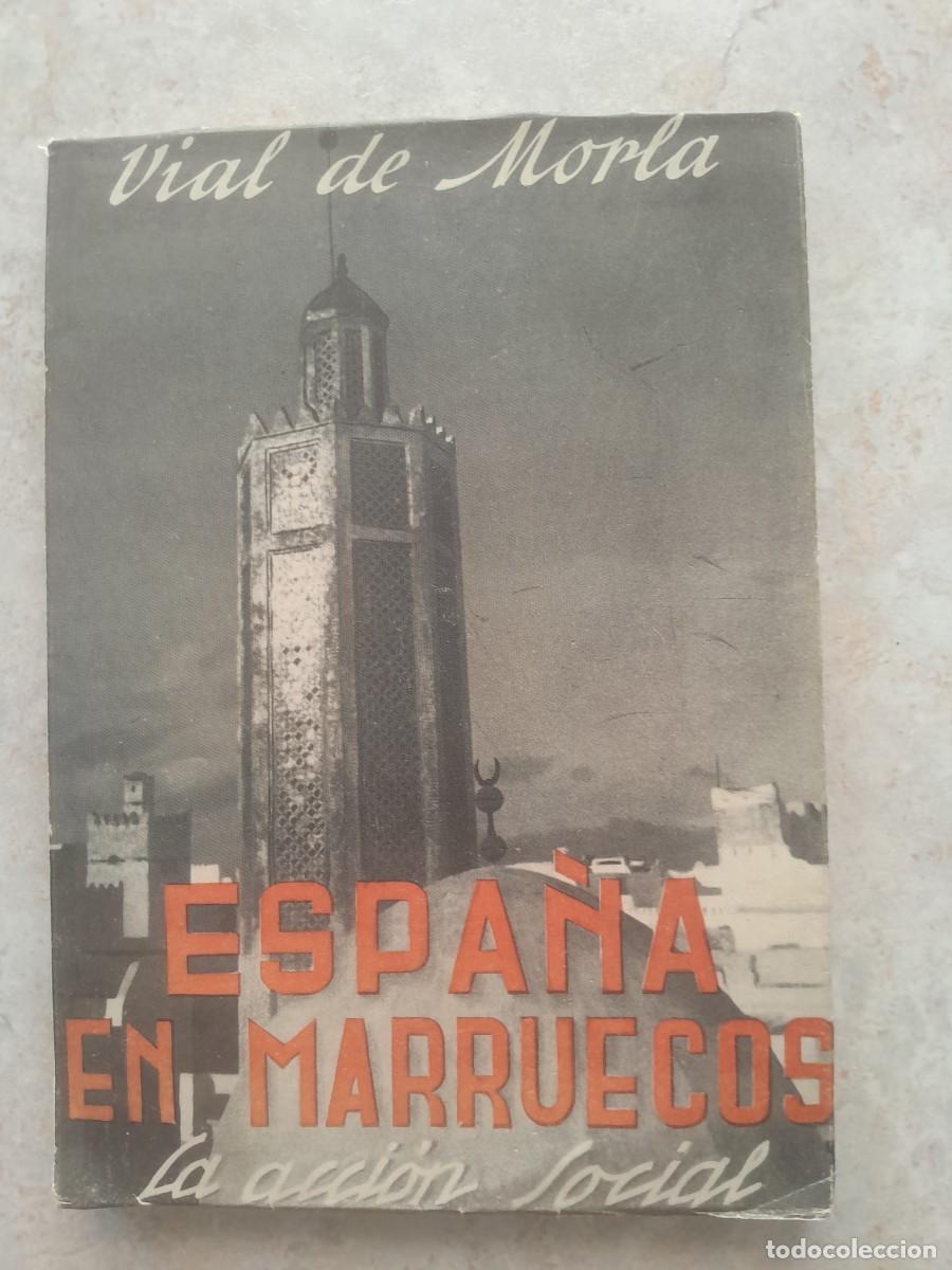Libros de segunda mano: ESPA&Ntilde;A EN MARRUECOS. LA ACCION SOCIAL, VIAL DE MORLA. INSTITUTO DE ESTUDIOS AFRICANOS 1947.