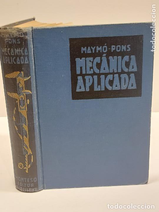Libros de segunda mano: A&Ntilde;O 1943 | MEC&Aacute;NICA APLICADA | MAYM&Oacute; Y PONS | J. MONTES&Oacute; | 592 P&Aacute;GS ILUSTRADAS