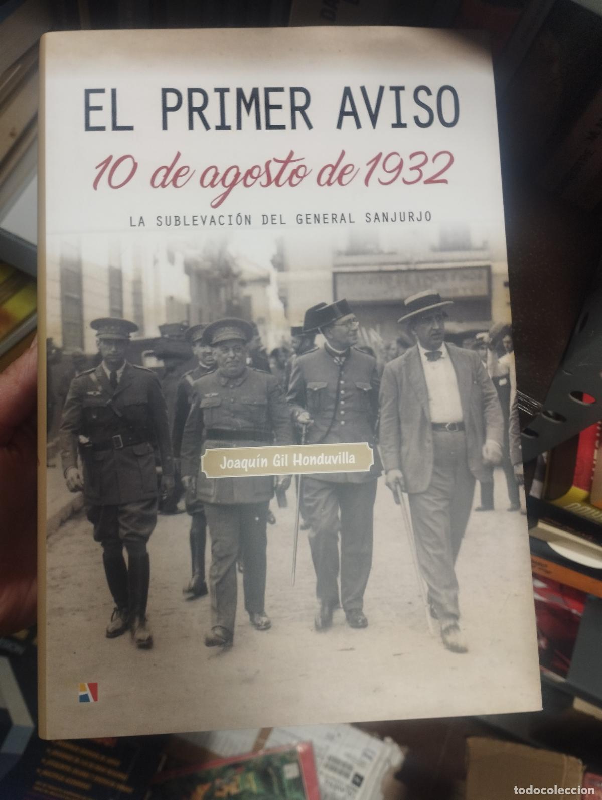 Libros de segunda mano: EL PRIMER AVISO - 10 DE AGOSTO DE 1932 - JOAQUIN GIL HONDUVILLA - ACTAS - TAPA DURA - NUEVO
