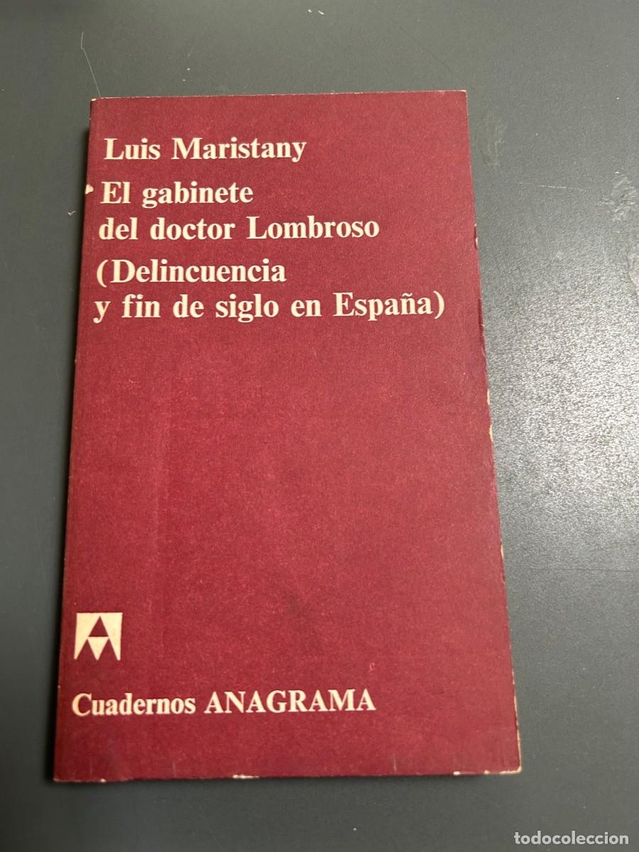 Libros de segunda mano: EL GABINETE DEL DOCTOR LOMBROSO. DELINCUENCIA Y FIN DE SIGLO EN ESPA&Ntilde;A. LUIS MARISTANY.