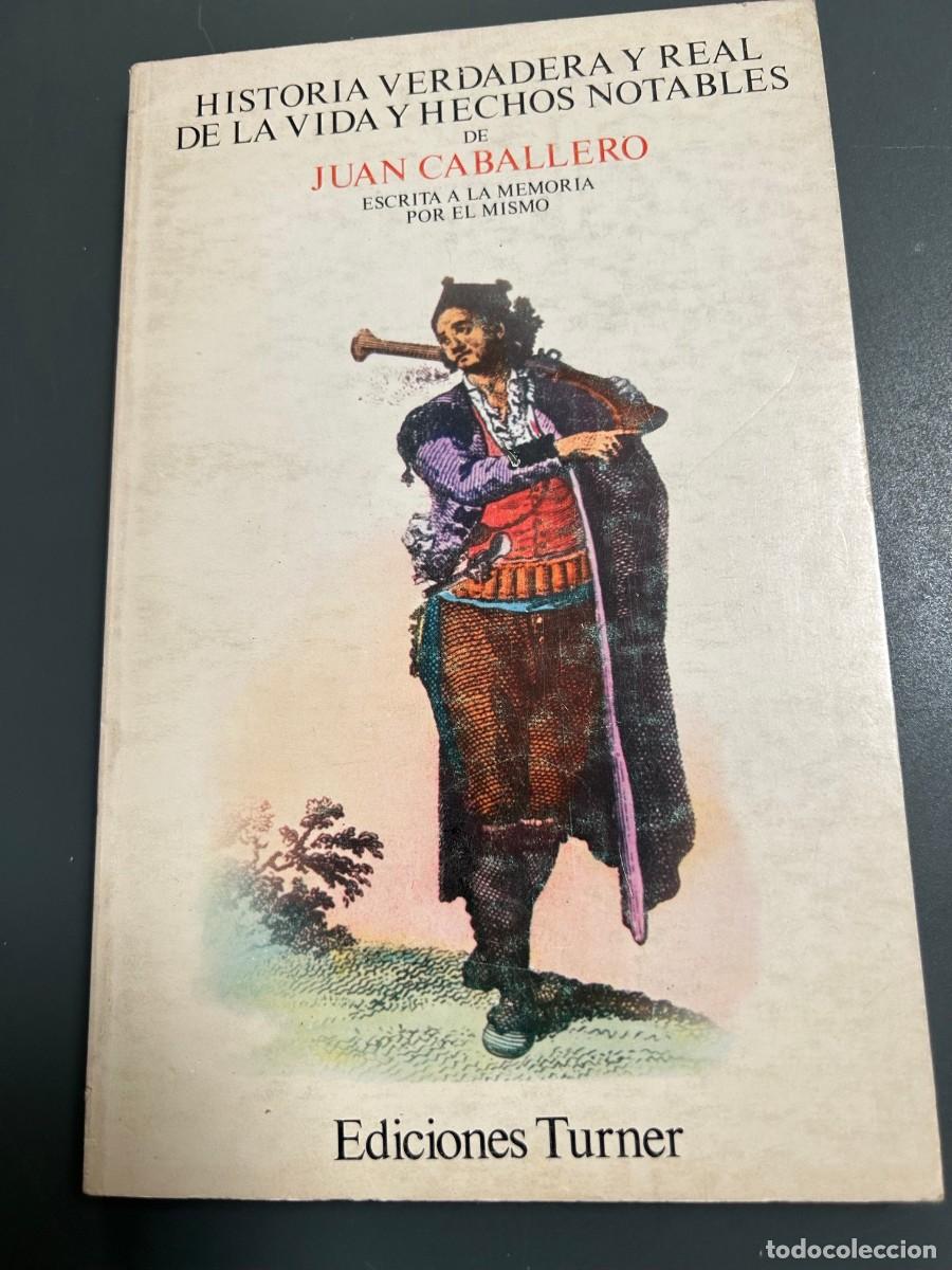 Libros de segunda mano: HISTORIA VERDADERA Y REAL DE LA VIDA Y HECHOS NOTABLES DE JUAN CABALLERO. BANDOLERISMO.