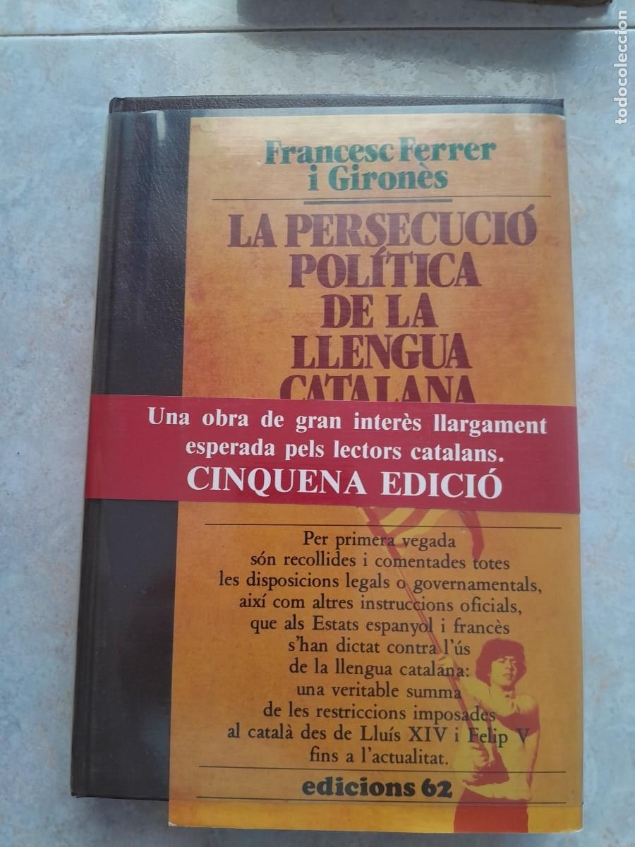 Libros de segunda mano: LA PERSECUCIO POLITICA DE LA LLENGUA CATALANA. FRANCESC FERRER I GIRONES. EDICIONS 62, 1985