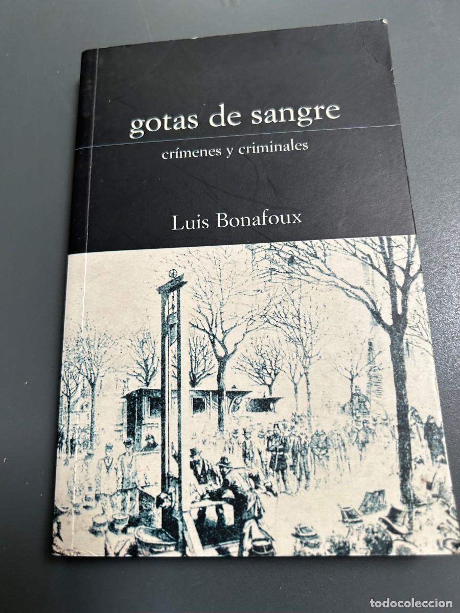 Libros de segunda mano: GOTAS DE SANGRE. CRIMENES Y CRIMINALES. LUIS BONAFOUX.