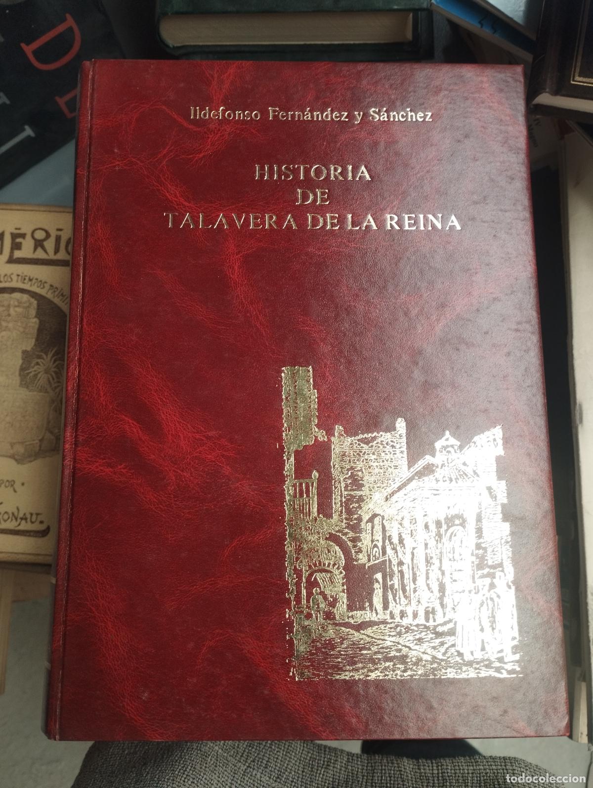 Libros de segunda mano: Historia de Talavera de la Reina. facs&iacute;mil Ildefonso Fern&aacute;ndez y S&aacute;nchez