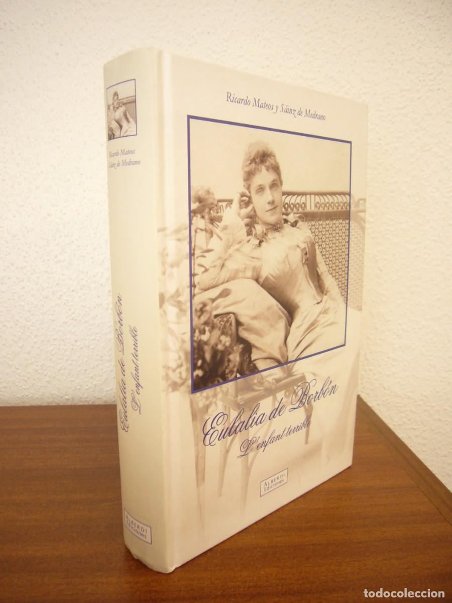 Libros de segunda mano: RICARDO MATEOS SANZ DE MEDRANO: EULALIA DE BORB&Oacute;N. L'ENFANT TERRIBLE (ALBERDI, 2014) MUY RARO