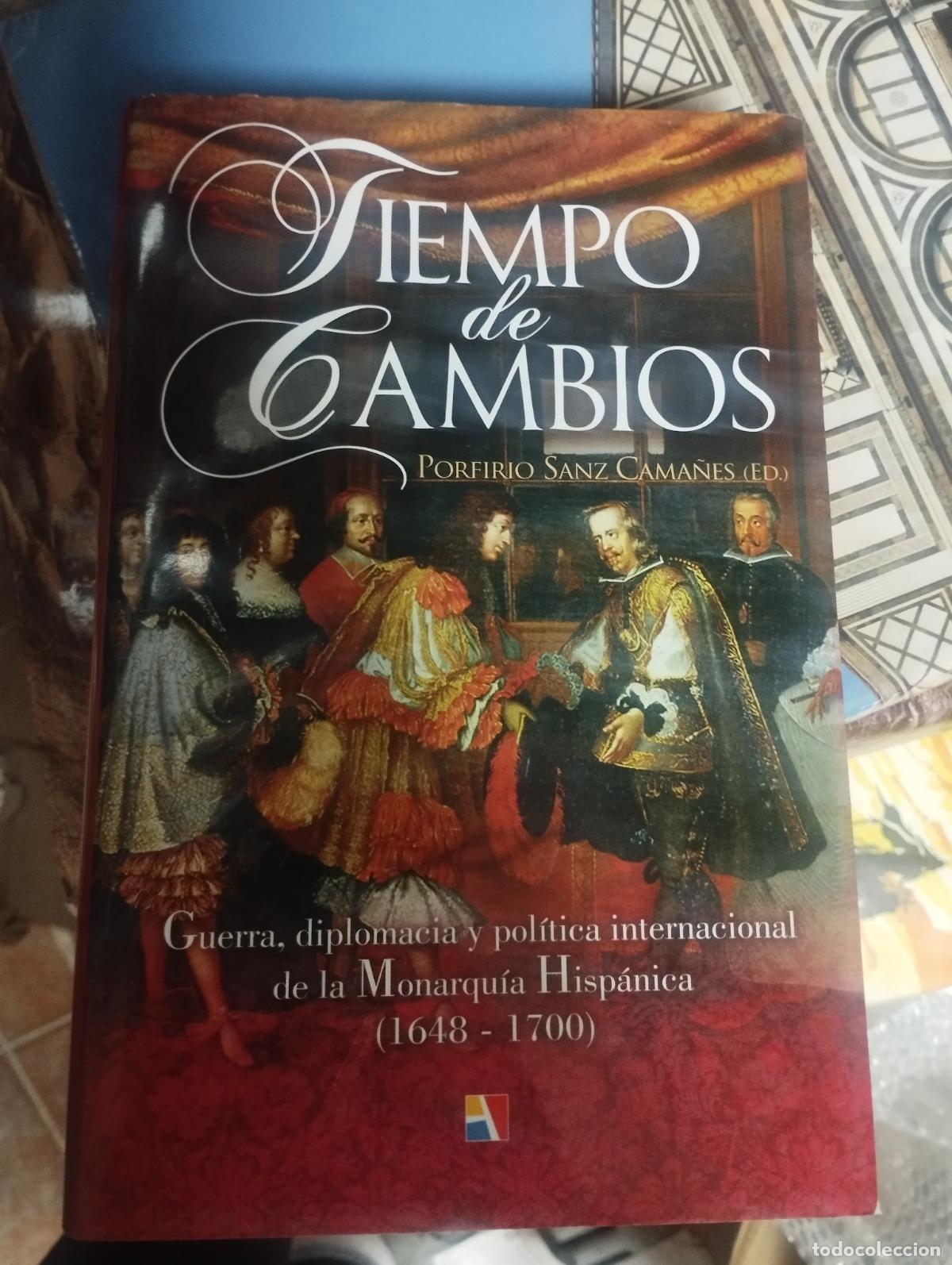 Libros de segunda mano: TIEMPO DE CAMBIOS. GUERRA, DIPLOMACIA Y POL&Iacute;TICA INTERNACIONAL DE LA MONARQU&Iacute;A HISP&Aacute;NICA (1648-1700)
