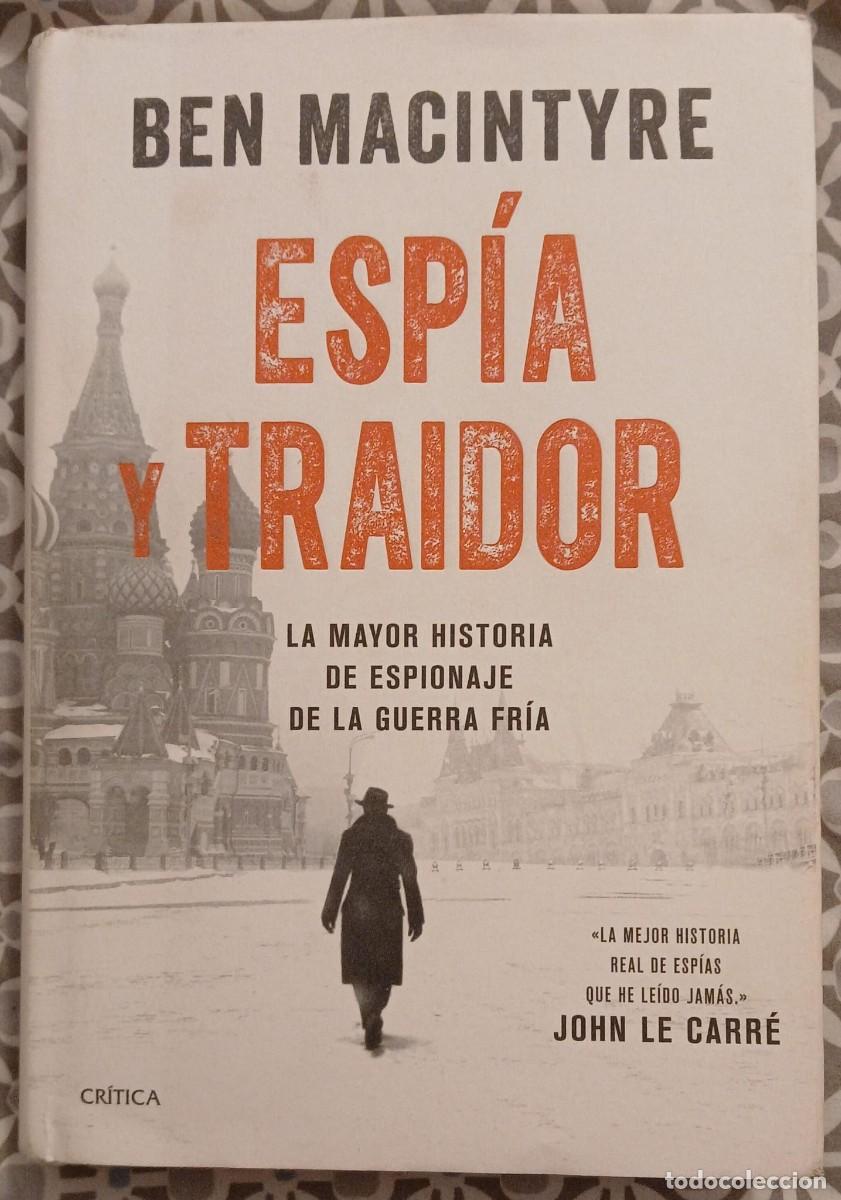 Libros de segunda mano: ESP&Iacute;A Y TRAIDOR. LA MAYOR HISTORIA DE ESPIONAJE DE LA GUERRA FR&Iacute;A - BEN MACINTYRE