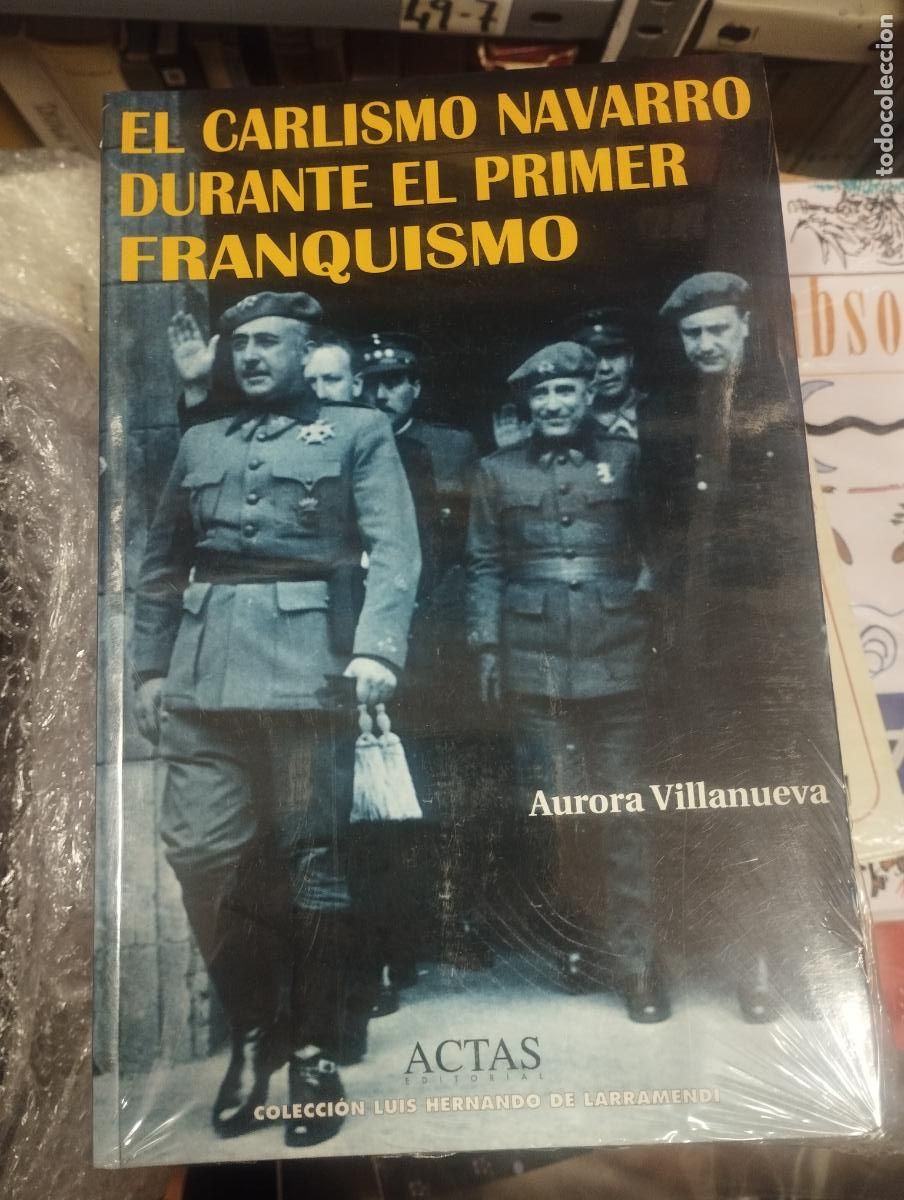 Libros de segunda mano: EL CARLISMO NAVARRO DURANTE EL PRIMER FRANQUISMO - AURORA VILLANUEVA - ACTAS - NUEVO