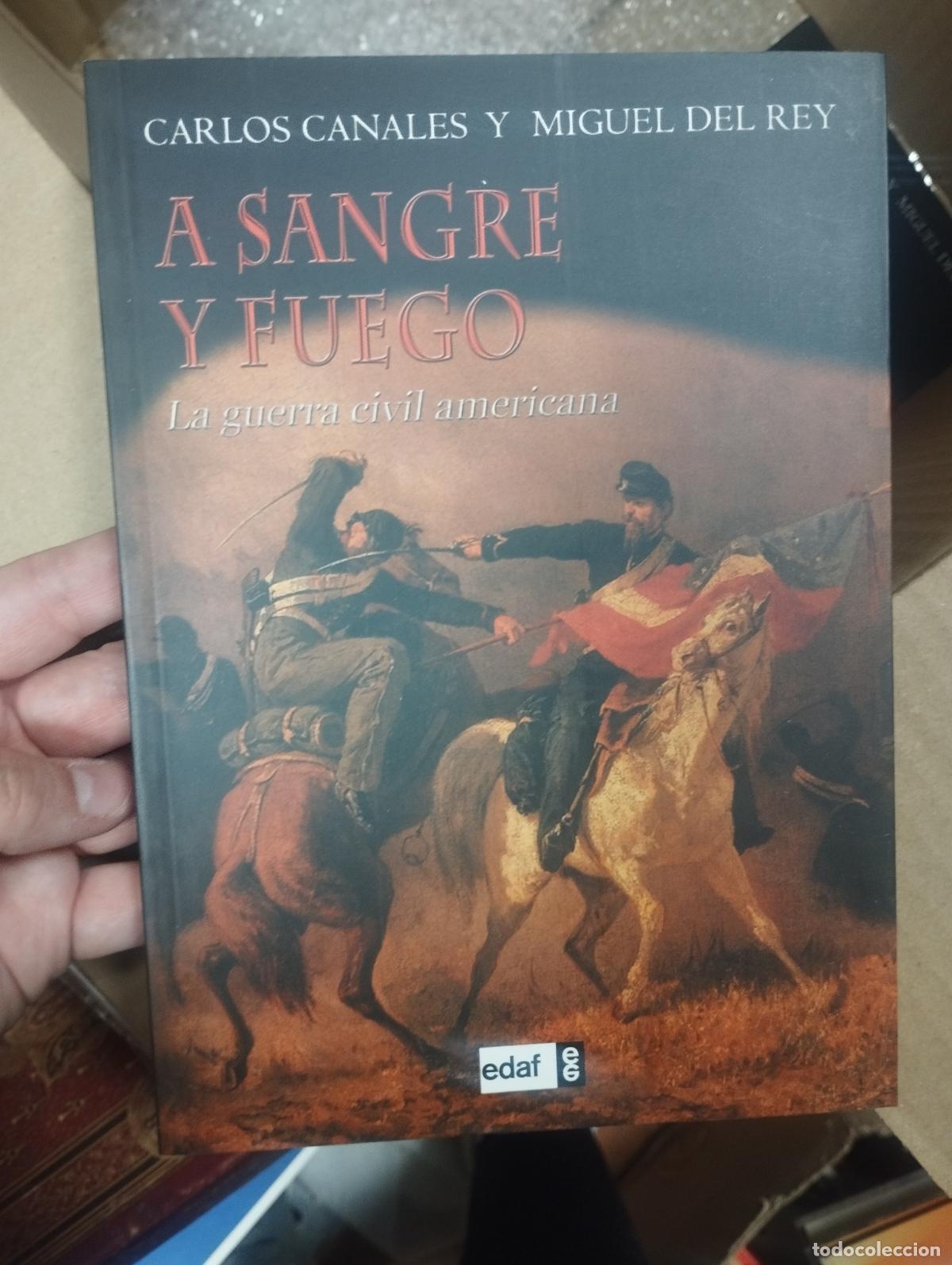 Libros de segunda mano: A sangre y fuego . La guerra civil americana. C. Canales y M. del Rey. Edaf. Ilustrado