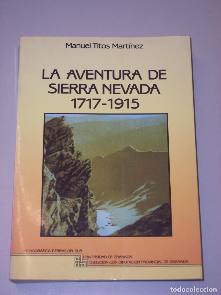 Libros de segunda mano: La aventura de Sierra Nevada 1717-1915. Tomo I. - Titos Mart&iacute;nez, Manuel.