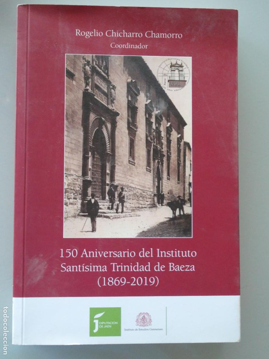 Libros de segunda mano: LIBRO HISTORIA. 150 ANIVERSARIO INSTITUTO SANT&Iacute;SIMA TRINIDAD DE BAEZA 1860 2019 JAEN. 375P- 1KG