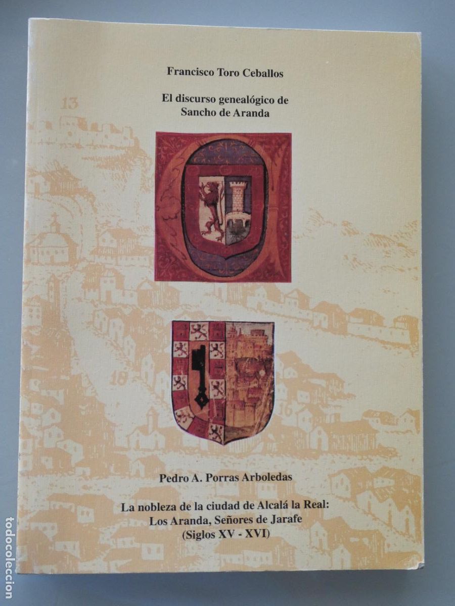 Libri di seconda mano: LIBRO HISTORIA. DISCURSO GENEAL&Oacute;GICO SANCHO DE ARANDA. NOBLEZA CIUDAD ALCAL&Aacute; LA REAL JAEN 184P 340GR
