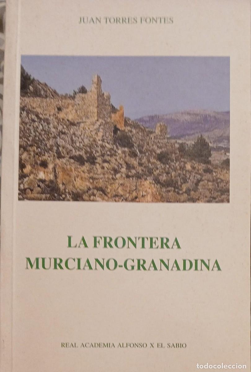 Libros de segunda mano: LA FRONTERA MURCIANO - GRANADINA, JUAN TORRES FONTES